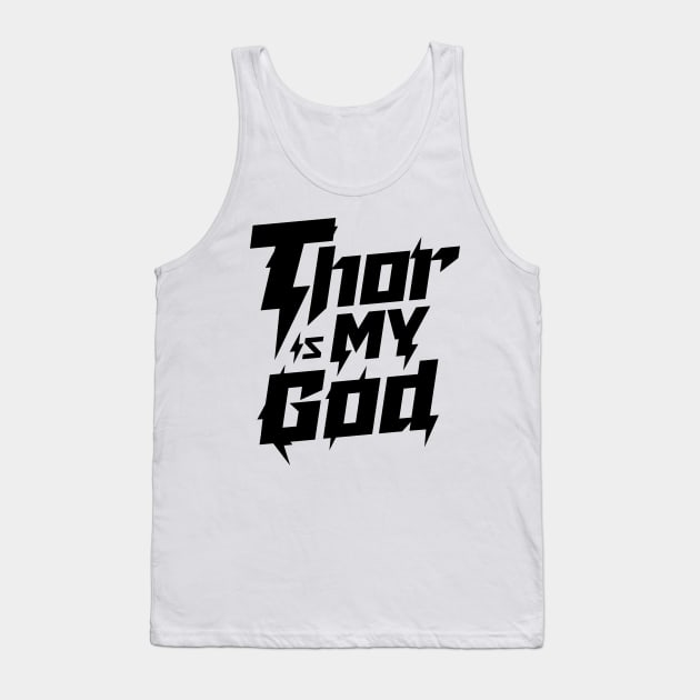 Thor is my God Tank Top by Odin Asatro